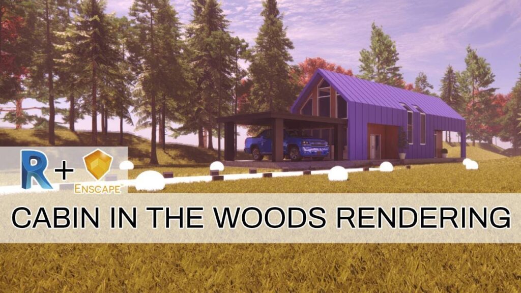 Cabin In The Woods Rendering | Revit+Enscape Exterior Rendering Workflow
